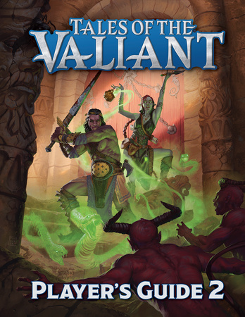 Tales of the Valiant: Player’s Guide 2
